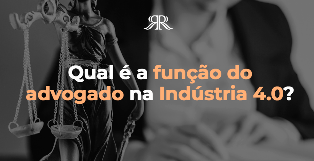 Qual é a função do advogado na Indústria 4.0?